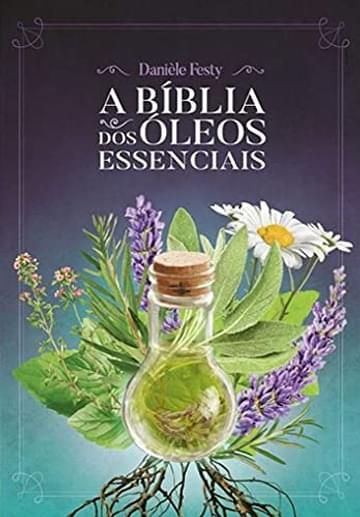 Livro A Bíblia dos óleos Essenciais