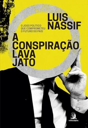 Imagem representativa de A Conspiração Lava Jato: O Jogo Político que Comprometeu o Futuro do País