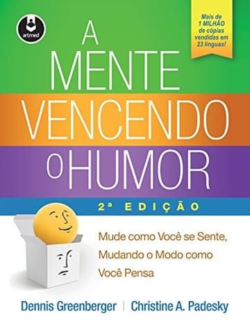 Imagem representativa de A Mente Vencendo o Humor: Mude como Você se Sente, Mudando o Modo como Você Pensa