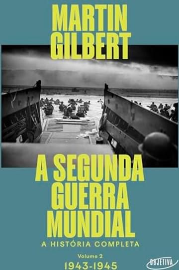 Imagem representativa de A Segunda Guerra Mundial (Vol.2, 1943-1945): A história completa