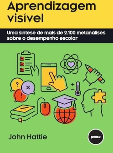 Imagem representativa de Aprendizagem Visível: Uma Síntese de mais de 2.100 Metanálises Sobre o Desempenho Escolar