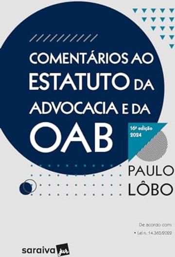 Imagem representativa de Comentários ao estatuto da advocacia e da OAB - 16ª edição 2024