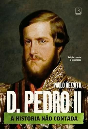 Imagem representativa de D. Pedro II (Vol. 2 Série A história não contada)