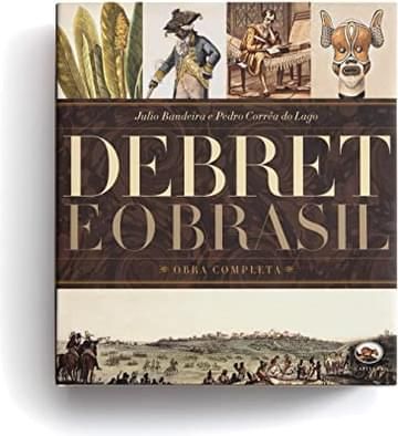 Imagem representativa de Debret e o Brasil - Obra Completa - Volume 06