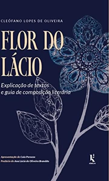 Imagem representativa de Flor do Lácio: Explicação de textos e guia de composição literária