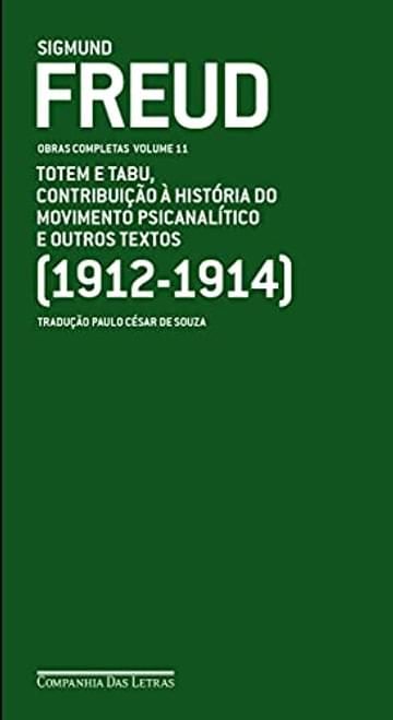 Livro Freud (1912-1914) - Obras completas volume 11: Totem e tabu, Contribuição à história do movimento psicanalítico e outros textos