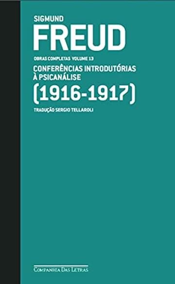 Imagem representativa de Freud (1916 - 1917) - Obras completas volume 13: Conferências introdutórias à psicanálise