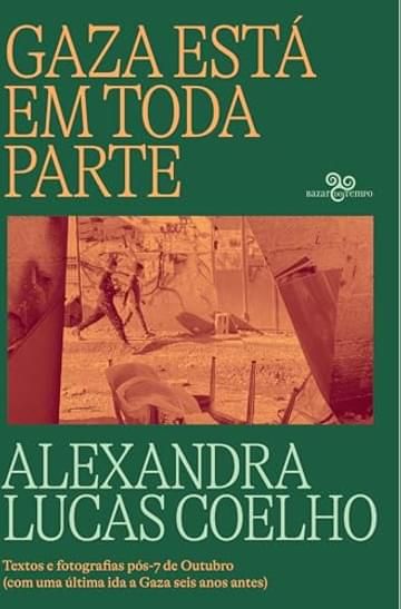 Imagem representativa de Gaza está em toda parte: Textos e fotografias pós-7 de Outubro (com uma última ida a Gaza seis anos antes)
