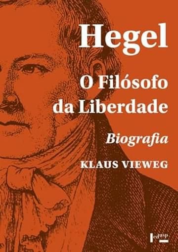 Livro Hegel: O Filósofo da Liberdade - Biografia