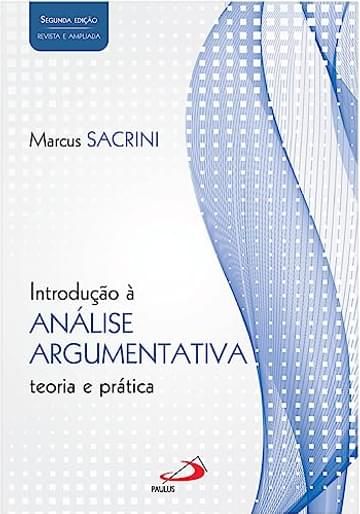 Imagem representativa de Introdução à Análise Argumentativa - Teoria e Prática - 2ª Edição - Revista e Ampliada