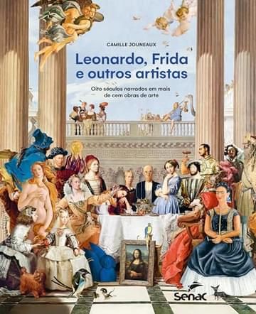 Livro Leonardo, Frida e outros artistas: oito séculos narrados em mais de cem obras de arte