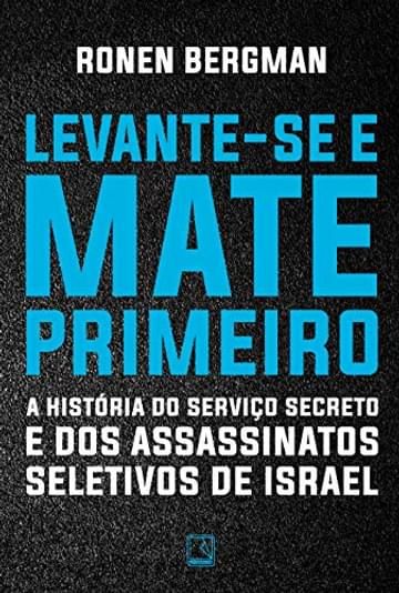 Imagem representativa de Levante-se e mate primeiro: A história do serviço secreto e dos assassinatos seletivos de Israel