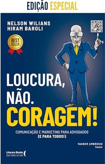 Imagem representativa de Loucura, Não. Coragem!: Comunicação e Marketing Para Advogados (e Para Todos)