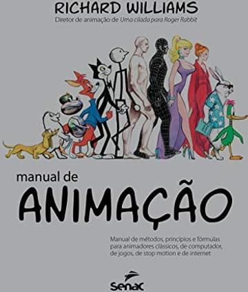 Imagem representativa de Manual de animação: Manual de métodos, princípios e formulas para animadores clássicos, de computador, de jogos, de Stop motion e de internet