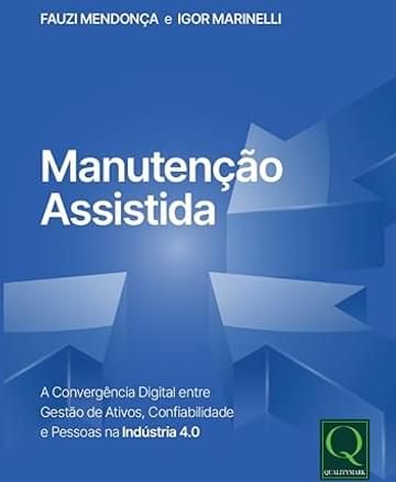 Imagem representativa de MANUTENÇÃO ASSISTIDA - A Convergência Digital entre Gestão de Ativos, Confiabilidade e Pessoas na Indústra 4.0