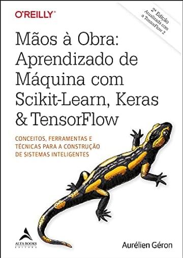 Imagem representativa de Mãos à obra: aprendizado de máquina com Scikit-Learn, Keras & TensorFlow: Conceitos, ferramentas e técnicas para a construção de sistemas inteligentes