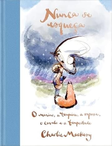 Livro Nunca se esqueça: O Menino, a Toupeira, a Raposa, o Cavalo e a Tempestade