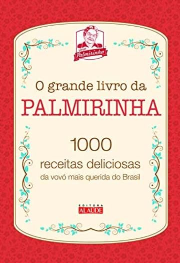 Imagem representativa de O Grande Livro da Palmirinha: 1000 Receitas Deliciosas da Vovó Mais Querida do Brasil