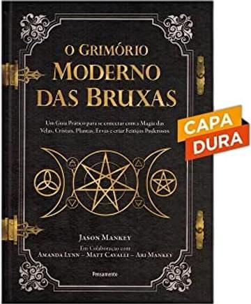 Imagem representativa de O Grimório Moderno das Bruxas: um Guia Prático Para se Conectar com a Magia das Velas, Cristais, Plantas, Ervas e Criar Feitiços Poderosos