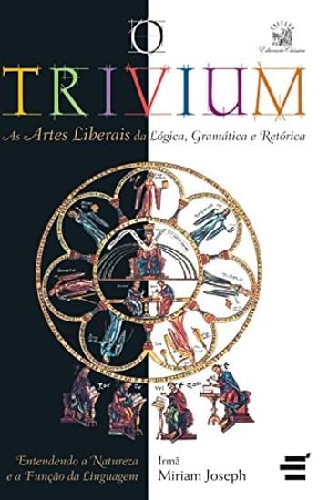 Imagem representativa de O Trivium - As artes liberais da lógica, da gramática e da retórica