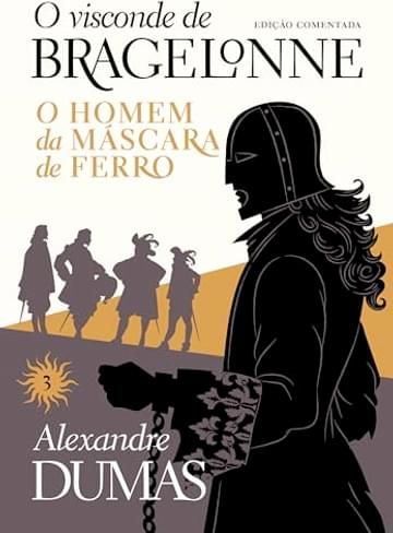 Imagem representativa de O visconde de Bragelonne: edição comentada (Vol. 03): O homem da máscara de ferro