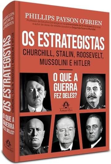 Imagem representativa de Os estrategistas: Churchill, Stalin, Roosevelt, Mussolini e Hitler ― como eles forjaram a guerra
