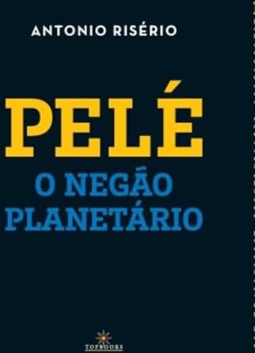 Imagem representativa de Pelé: O Negão Planetário (Volume 1)