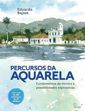 Imagem representativa de Percursos da aquarela: Fundamentos da técnica e possibilidades expressivas