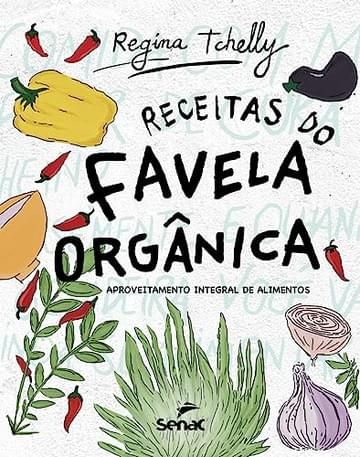 Imagem representativa de Receitas do favela orgânica: Aproveitamento Integral de Alimentos