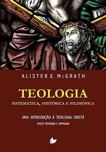 Imagem representativa de Teologia Sistemática, Histórica e Filosófica (alister Mcgrath) - Nova Edição