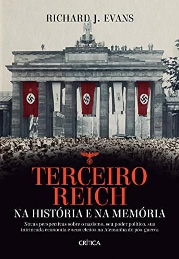 Livro Terceiro Reich na história e na memória: Novas perspectivas sobre o nazismo, seu poder político, sua intrincada economia e seus efeitos na Alemanha do pós-guerra